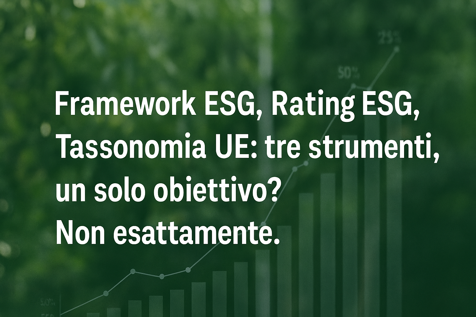 Framework ESG, Rating ESG, Tassonomia UE: tre strumenti, un solo obiettivo?